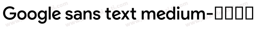 Google sans text medium字体转换